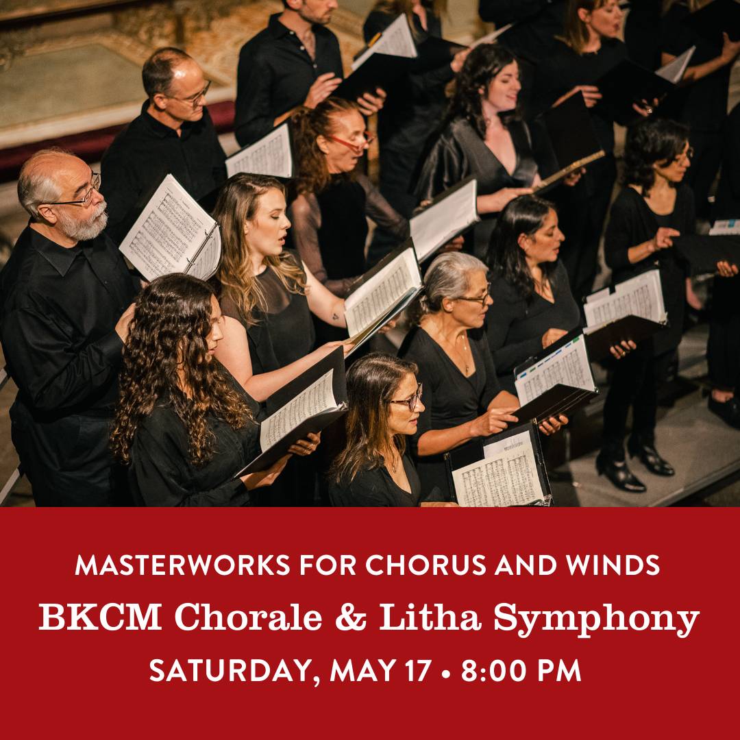 Masterworks for Chorus and Winds: Brooklyn Conservatory Chorale & Litha Symphony Orchestra (Tickets Still Available at Door)